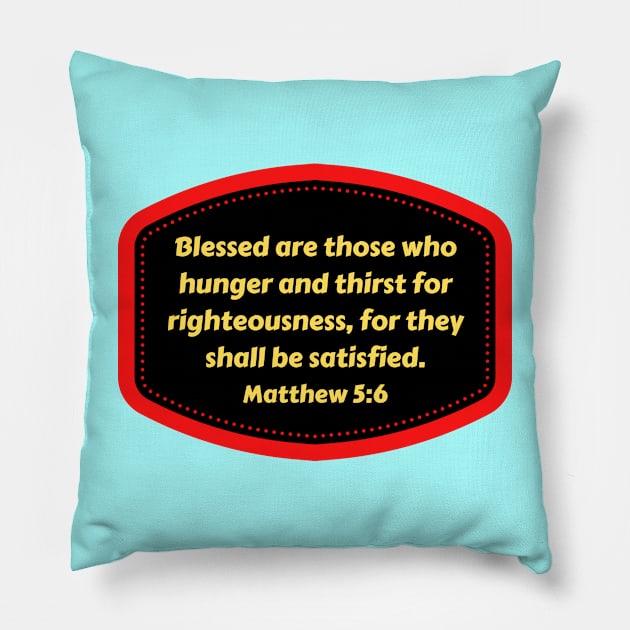 Bible Verse Matthew 5:6 Pillow by Prayingwarrior