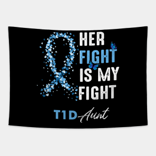 Her Fight Is My Fight T1D Aunt Diabetes Awareness Type 1 Tapestry