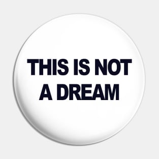 This is not a dream Pin