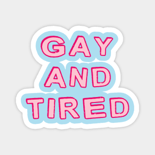 Gay And Tired Magnet