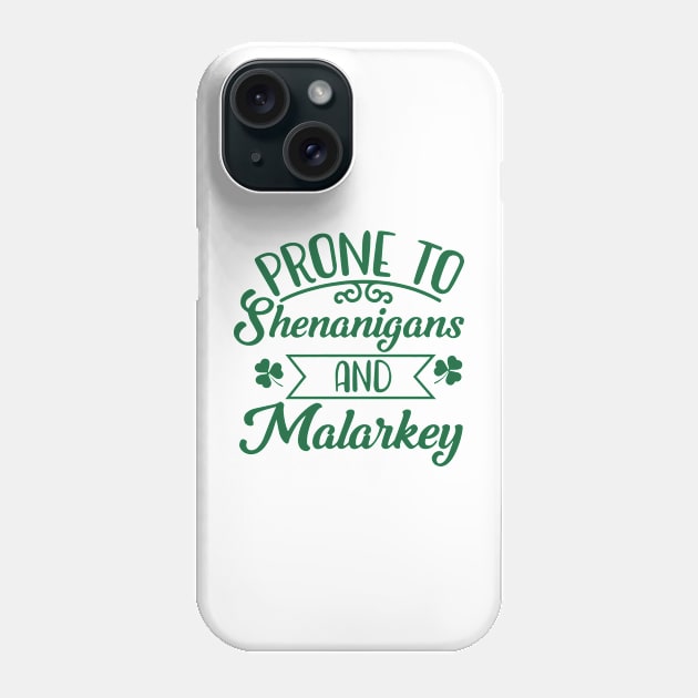 Funny St Patricks Day Prone to Shenanigans and Malarkey 2 Phone Case by TDH210