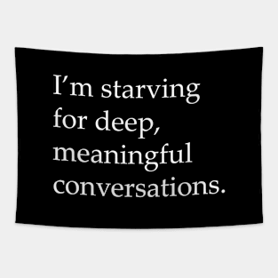 Starving for meaningful conversations Tapestry