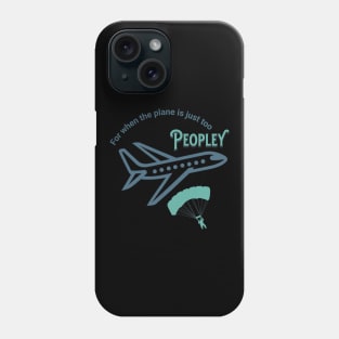 For when the plane is just too peopley, introvert, for traveling, skydiver Phone Case