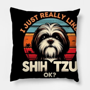 I Just Really Like Shih Tzu ok Pillow