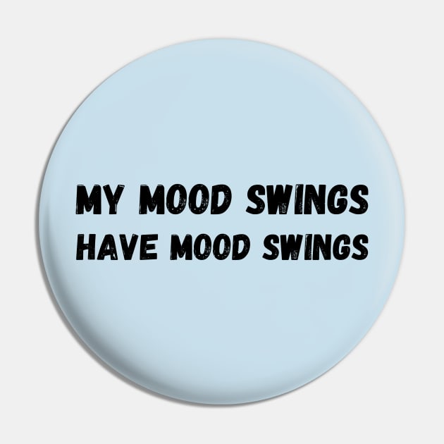 My mood swings have mood swings Pin by Mega-st