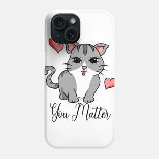 You matter cat Phone Case