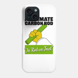 Inanimate Carbon Rod - In Rod We Trust Phone Case