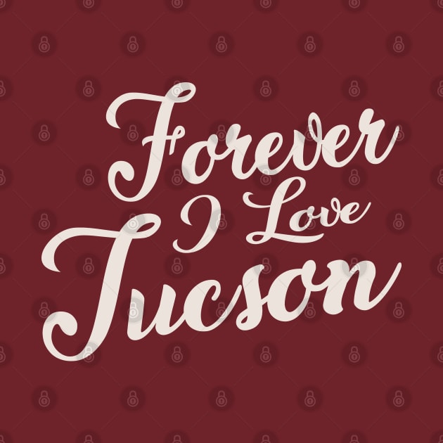 Forever i love Tuscson by unremarkable