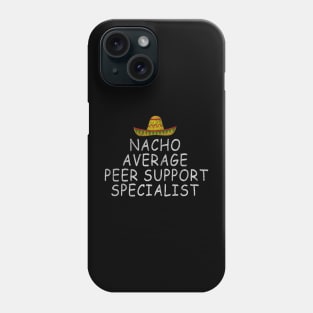 Peer Support Specialist - Nacho Average Design Phone Case