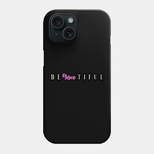 Beautiful Be Yourself Phone Case