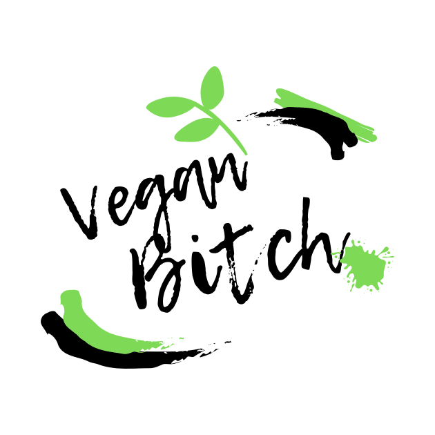 Vegan bi*ch by The Green Fiber