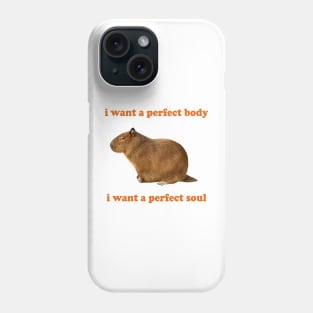 Capybara i want a perfect body i want a perfect soul Shirt, Funny Capybara Meme Phone Case