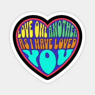 LOVE ONE ANOTHER AS I HAVE LOVED YOU JOHN 13:34 Magnet