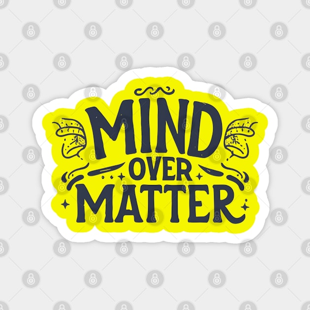 Mind over matters Magnet by NomiCrafts