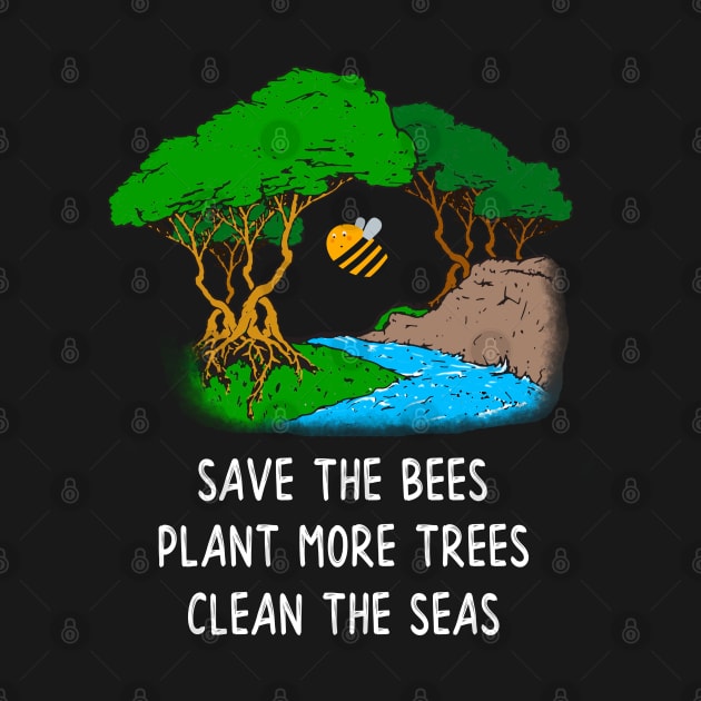 Save The Bees Plant More Trees Clean The Seas Design graphic by merchlovers