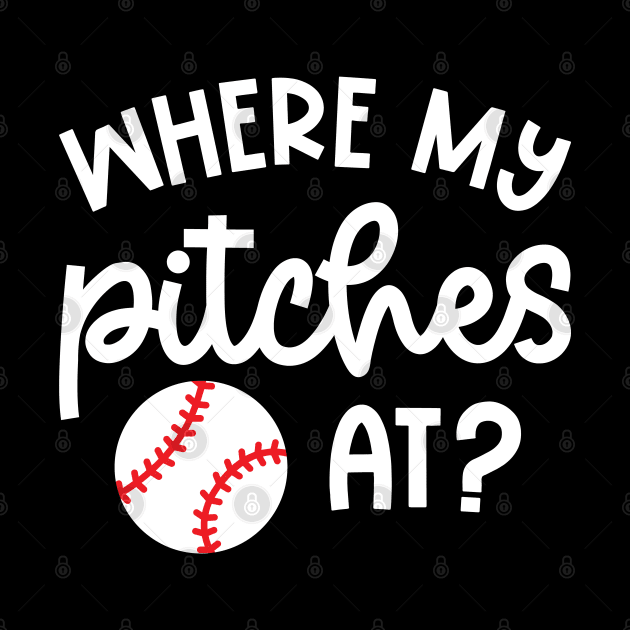 Where My Pitches At Baseball Pitcher Cute Funny by GlimmerDesigns