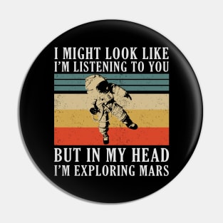 IN MY HEAD I'M EXPLORING MARS Pin