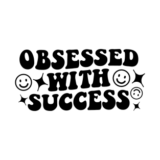 Obsessed with success - black text T-Shirt