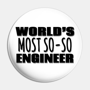 World's Most So-so Engineer Pin