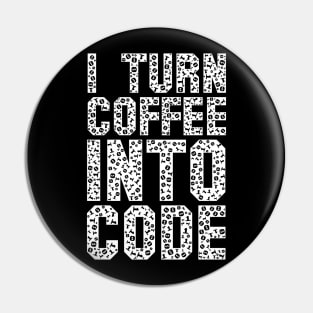 Funny Programer Saying IT Gift Turn Coffee Into Code Pin