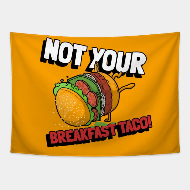 Favorite  Not Your Breakfast Taco Tapestry by Vortex.Merch