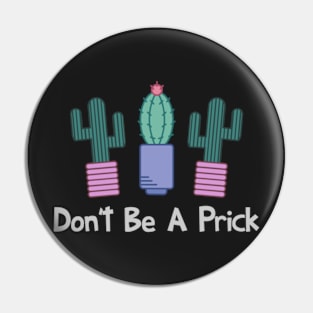 Don't Be A Prick Pin