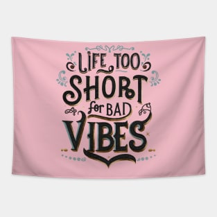 Life to short for bad vibes Tapestry