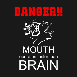 Mouth Faster than Brain T-Shirt