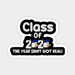 Funny Class Of 2020 The Year Shit Got Real Magnet