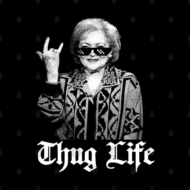 Thug Life Betty White  golden girl by LEMESGAKPROVE