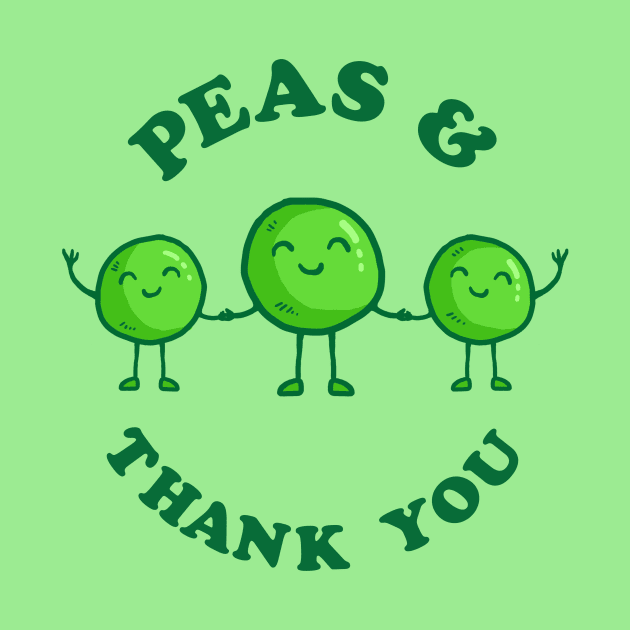 Peas And Thank You by dumbshirts