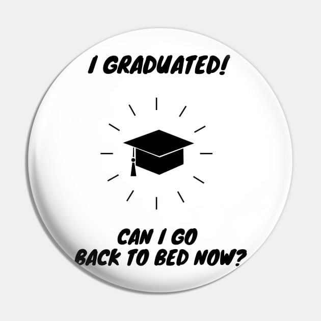 I Graduated Can I Go Back to Bed Pin by Studiowup