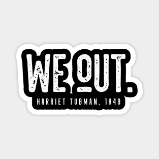 We Out Harriet Tubman, 1849 Magnet