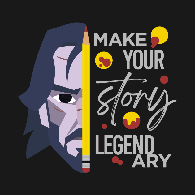 Make Your Story Legendary by ijoshthereforeiam