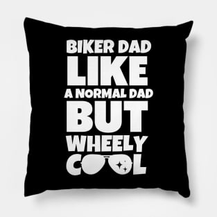 Biker dad like a normal dad but wheely cool Pillow