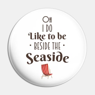 Oh i do like to be beside the seaside Pin