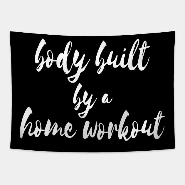 Working Out From Home Funny Workout At Home Body Built By A Home Workout Tapestry by SugarMootz