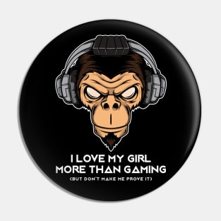 I Love My Girl More Than Gaming - Online Gaming Pin