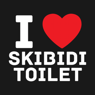 I Heart Skibidi Toilet I Love Skibidi Toilet T-Shirt