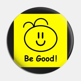 Be Good! Pin