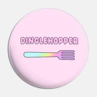 Dinglehopper Pin