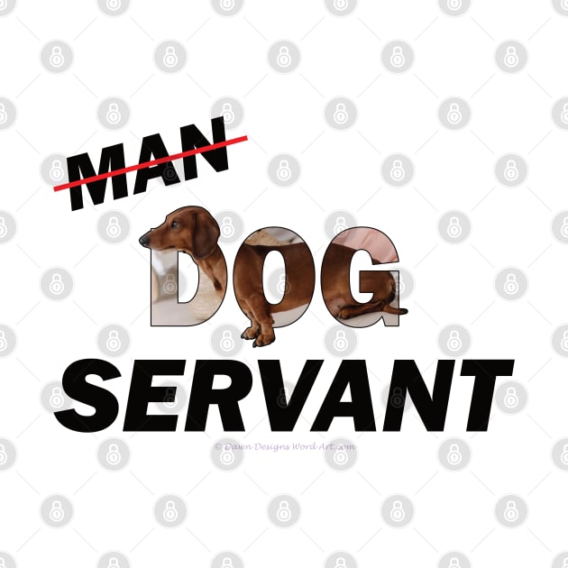 Man Dog Servant - Dachshund/Sausage Dog oil painting word art by DawnDesignsWordArt