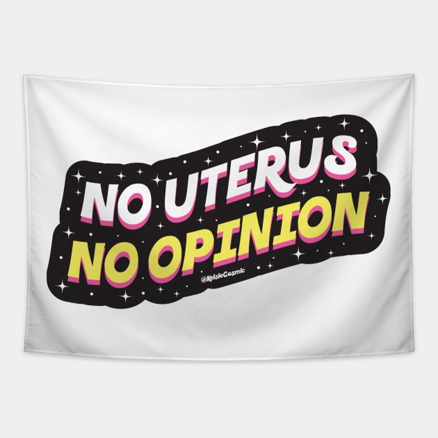 No uterus No opinion Tapestry by Kelsie Cosmic