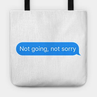 Dialogue balloon 'Not going not sorry' messenger reply Tote