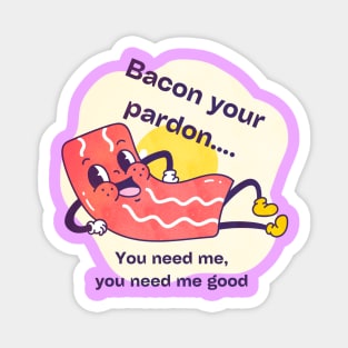 Bacon pardon Magnet