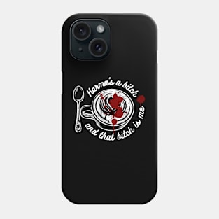 Karma's a Bitch and that Bitch is Me - White Version Phone Case