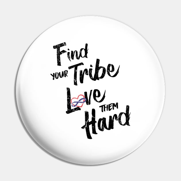 Find Your Tribe Love Them Hard Pin by Bahaya Ta Podcast