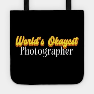 World's Okayest Photographer! Tote