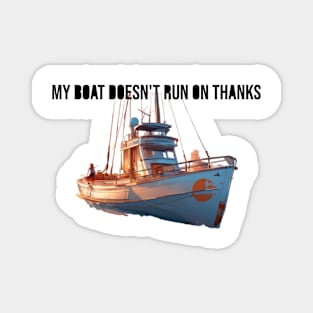 My boat doesn't run on thanks Magnet
