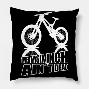 Mountain Bike Twenty Six Inch Aint Dead 26er Pillow